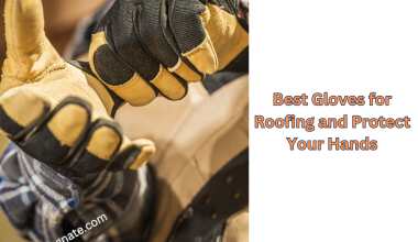 Best Gloves for Roofing and Protect Your Hands