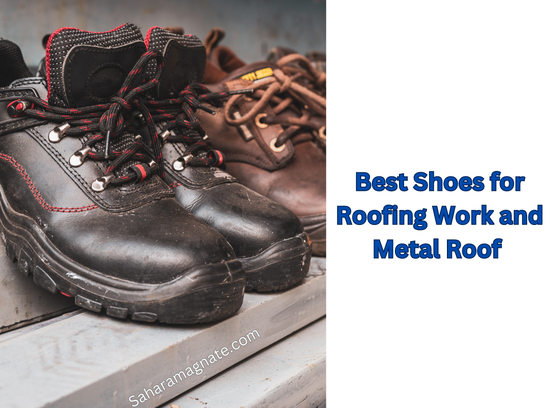 Best Shoes for Roofing Work and Metal Roof