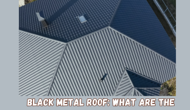 Black Metal Roof: What Are The Benefits?