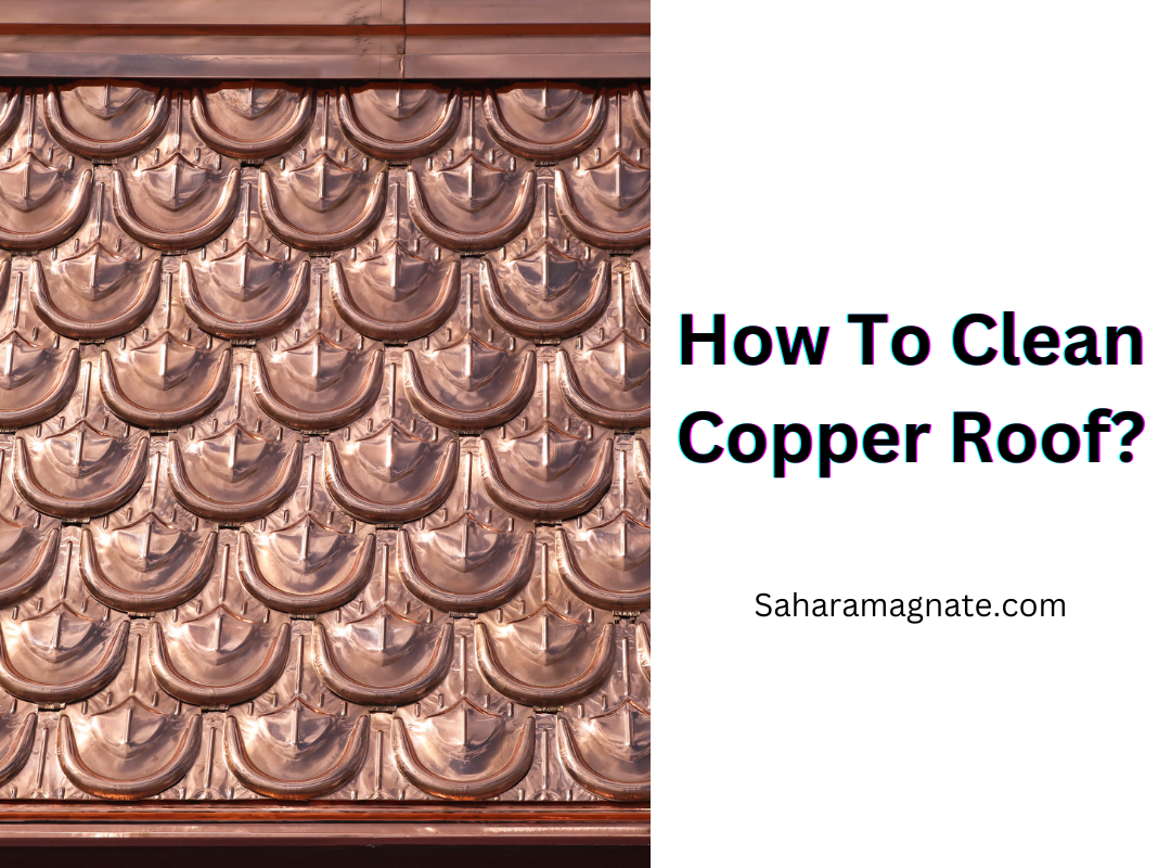 How To Clean Copper Roof?