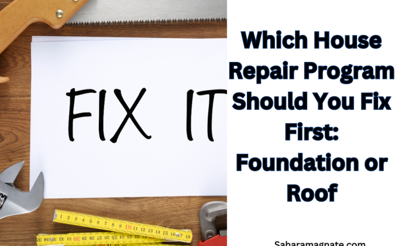 Which House Repair Program Should You Fix First: Foundation or Roof