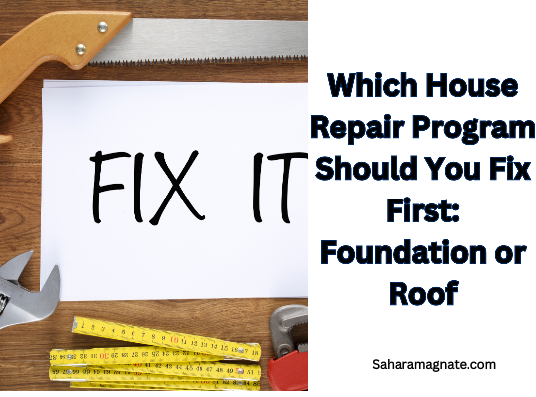 Which House Repair Program Should You Fix First: Foundation or Roof