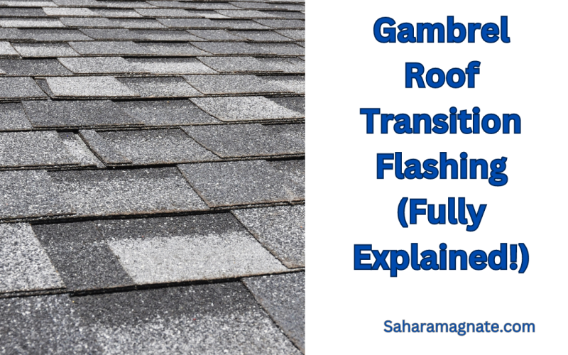 Gambrel Roof Transition Flashing (Fully Explained!)