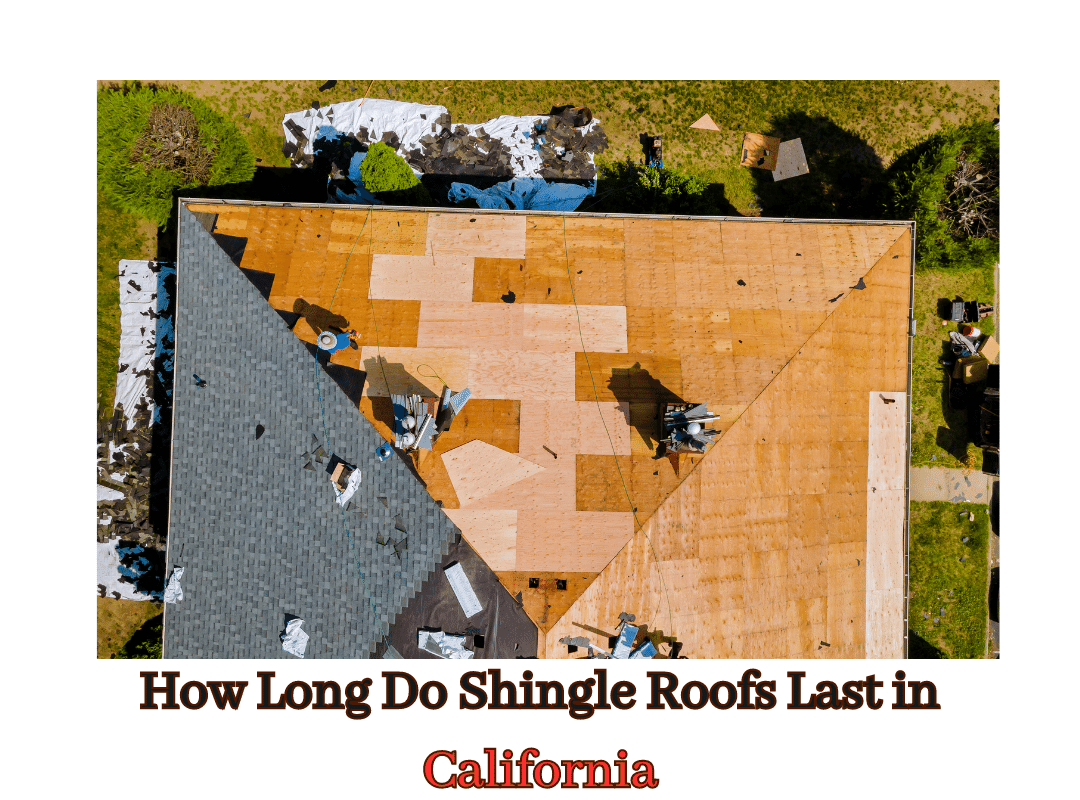 How Long Do Shingle Roofs Last in California
