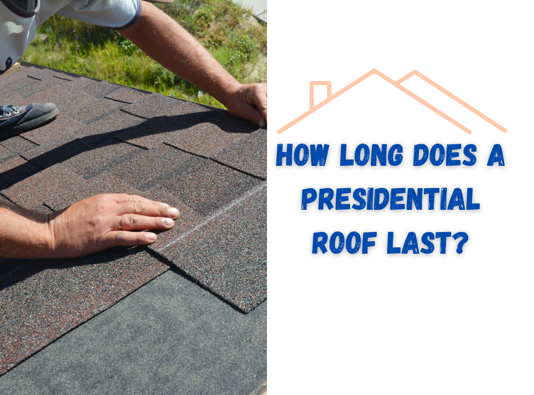 How Long Does a Presidential Roof Last?