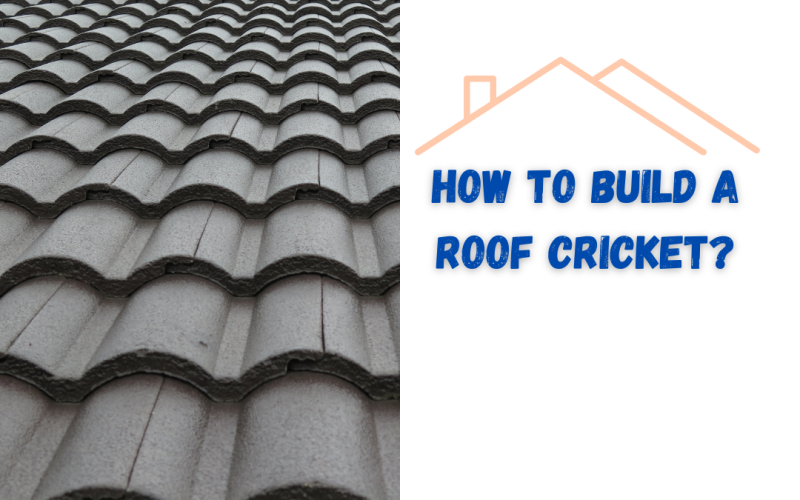 How to Build a Roof Cricket?