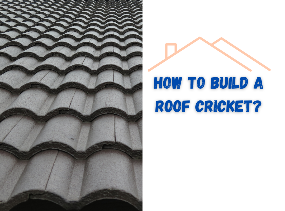 How to Build a Roof Cricket?