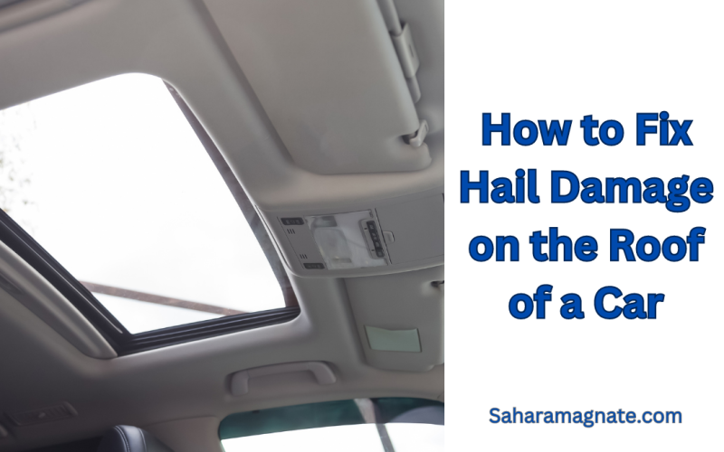 How to Fix Hail Damage on the Roof of a Car
