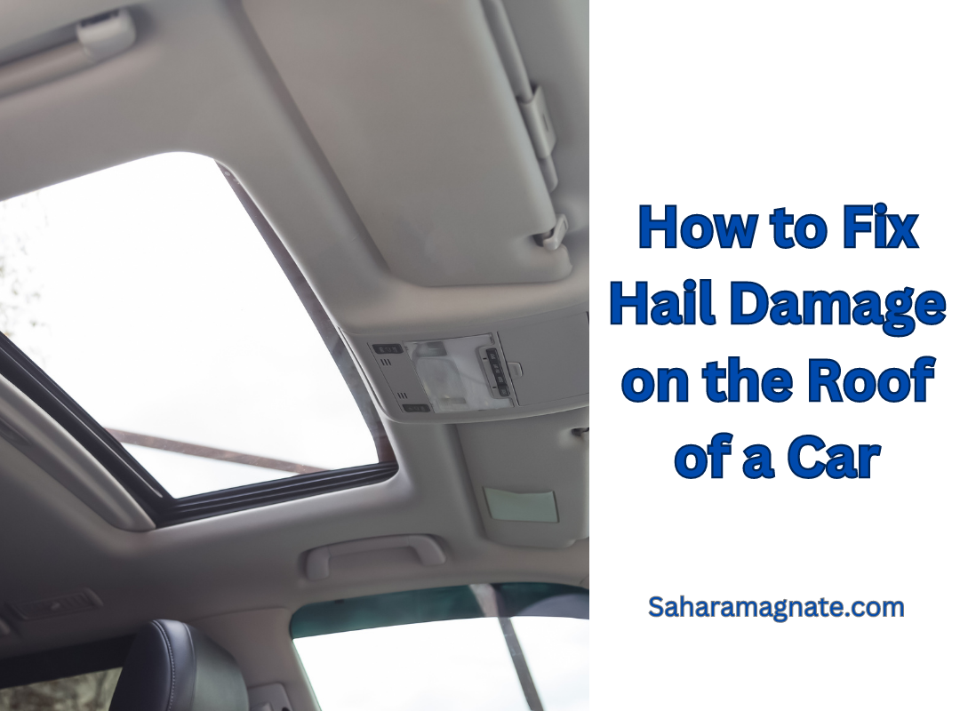 How to Fix Hail Damage on the Roof of a Car