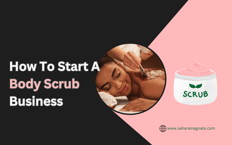 How To Start A Body Scrub Business