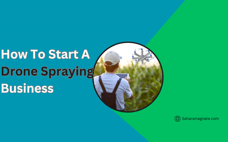 How To Start A Drone Spraying Business