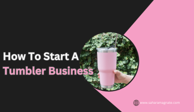 How To Start A Tumbler Business