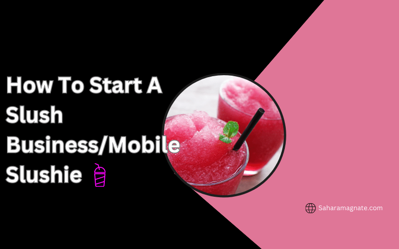 How To Start A Slush Business/Mobile Slushie