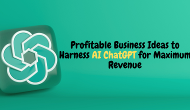10 Profitable Business Ideas to Harness AI ChatGPT for Maximum Revenue