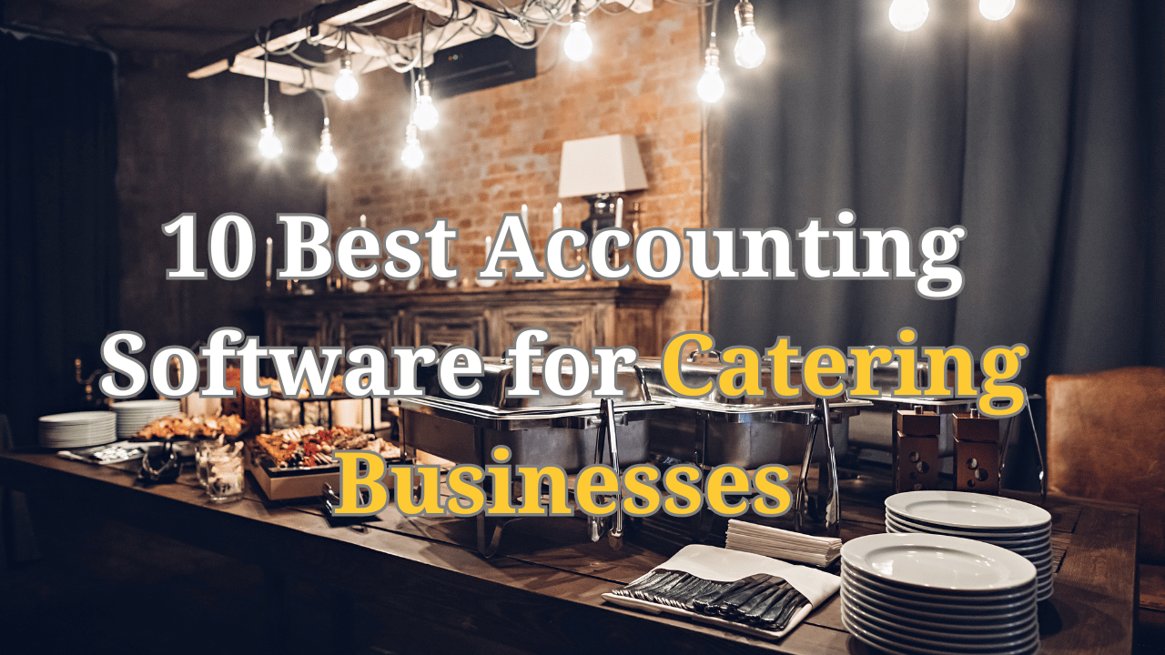 10 Best Accounting Software for Catering Businesses Accounting Software for Catering Businesses