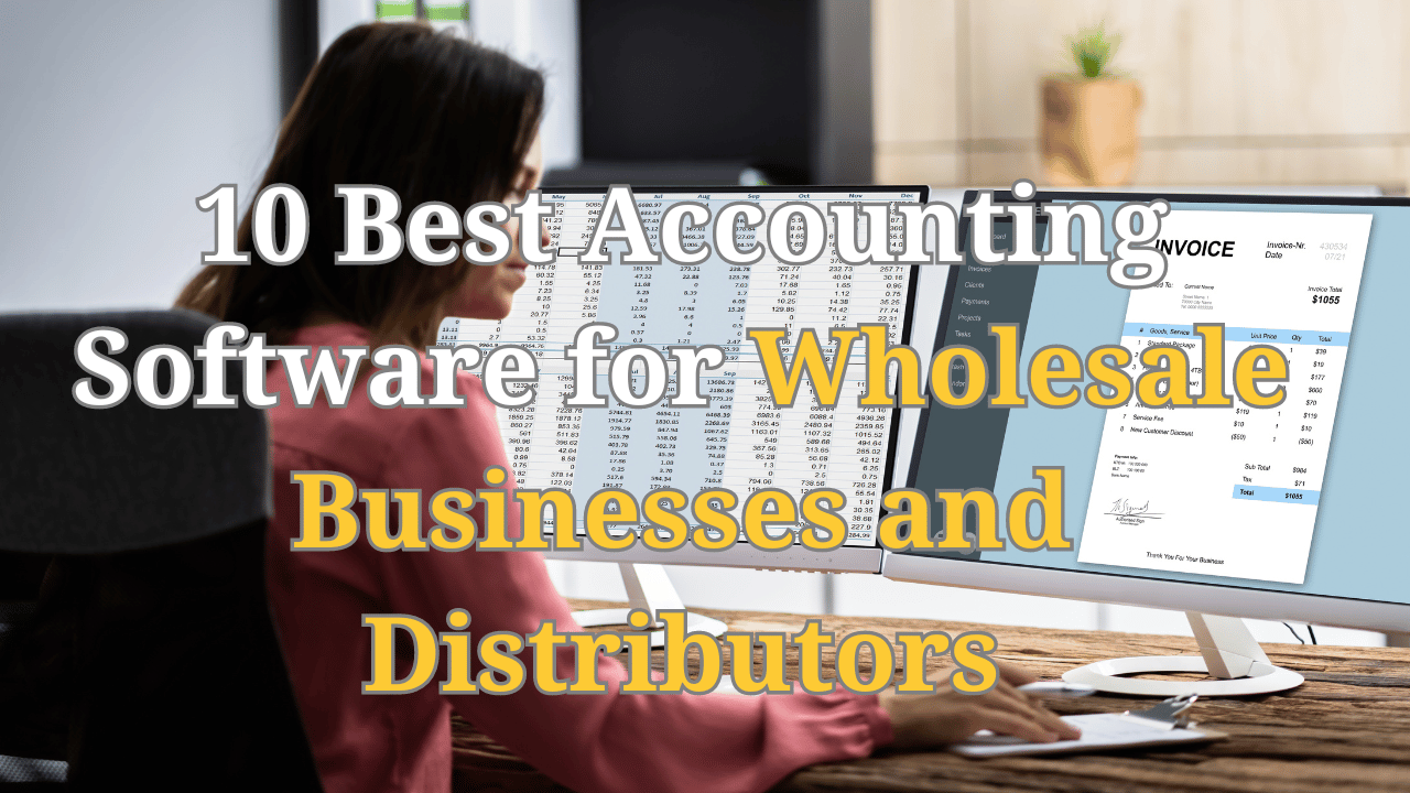 Accounting Software for Wholesale Businesses and Distributors