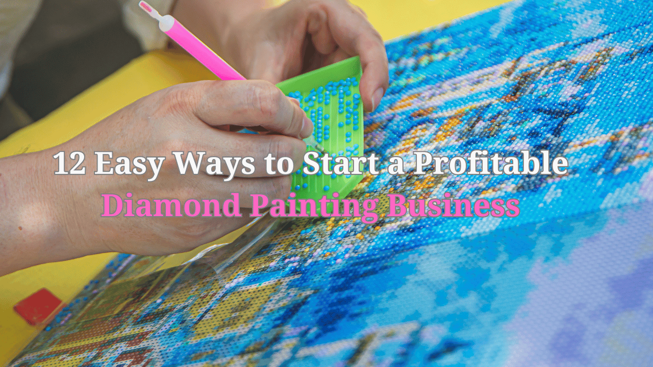 Profitable Diamond Painting Business