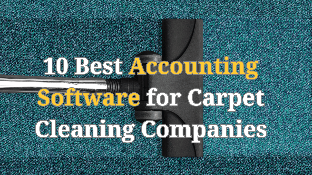 Accounting Software for Carpet Cleaning Companies