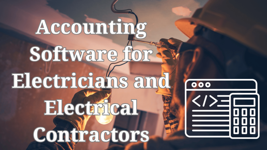 10 Best Accounting Software for Electricians and Electrical Contractors