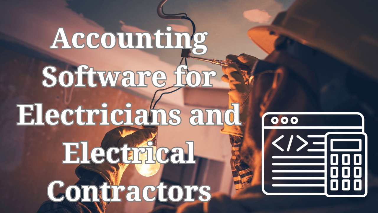 Accounting Software for Electricians and Electrical Contractors