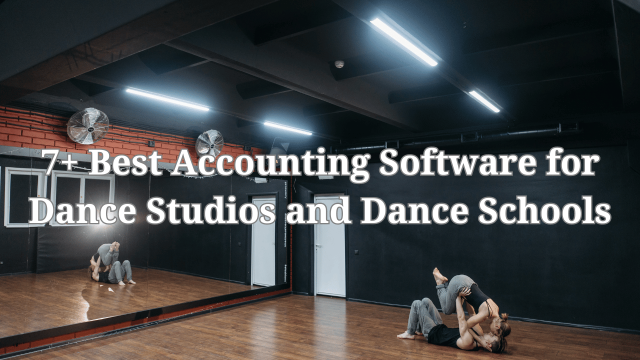 7+ Best Accounting Software for Dance Studios and Dance Schools