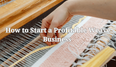 How to Start a Profitable Weave Business
