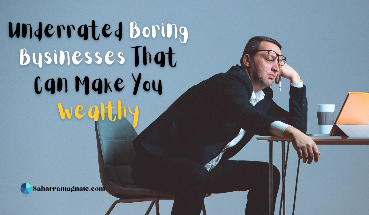 Underrated Boring Businesses That Can Make You Wealthy